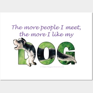 The more people I meet the more I like my dog - Schnauzer oil painting word art Posters and Art